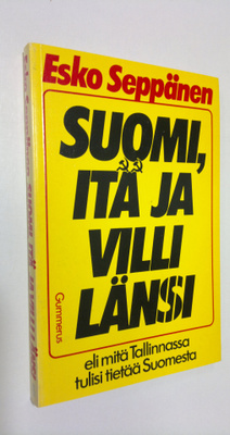 Esko Seppänen : Suomi, itä ja villi länsi eli Mitä Tallin...