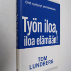 Tom Lundberg : Työn iloa, iloa elämään : onnistujan tie a... - pikkukuva 1
