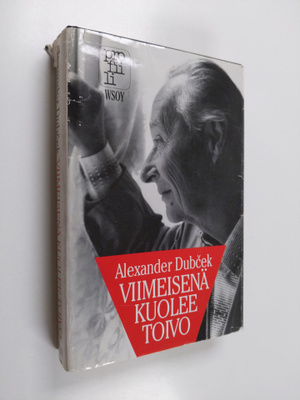 Alexander Dubcek : Viimeisenä kuolee toivo : poliittiset ...
