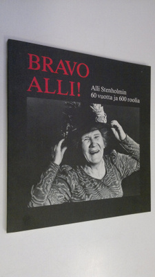 Marja Suokas : Bravo Alli! : Alli Stenholmin 60 vuotta ja...