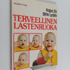 Kajsa Ek ym. : Terveellinen lastenruoka - pikkukuva 1