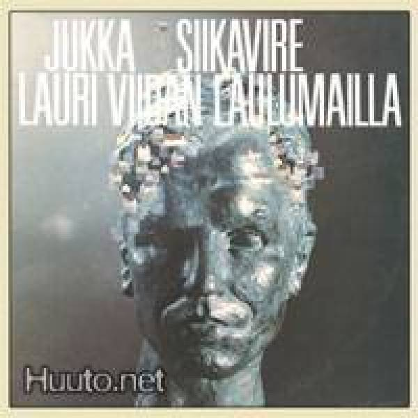Jukka Siikavire: Lauri Viidan laulumailla (CD)