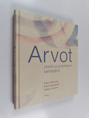 Tapio Aaltonen : Arvot yksilön ja työyhteisön kehittäjinä