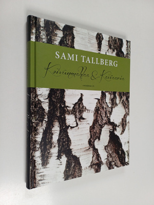 Sami Tallberg : Koivunmahlaa & kaviaaria (signeerattu, te...