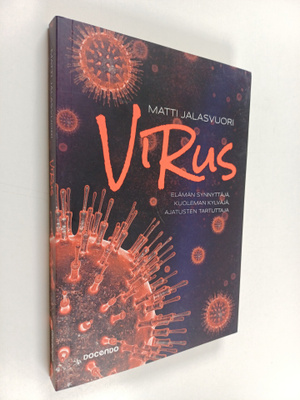 Matti Jalasvuori : Virus : elämän synnyttäjä, kuoleman ky...