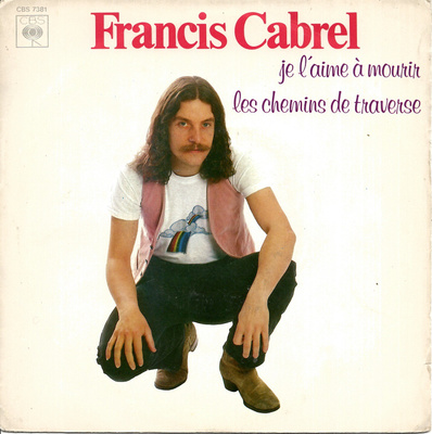 FRANCIS CABREL: Je L'aime A Mourir / Les Chemins De Tr 7"kk