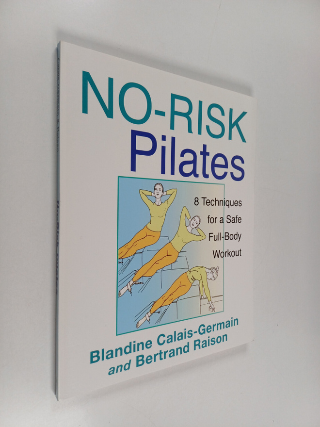Blandine Calais-Germain : No-risk pilates: 8 techniques f...