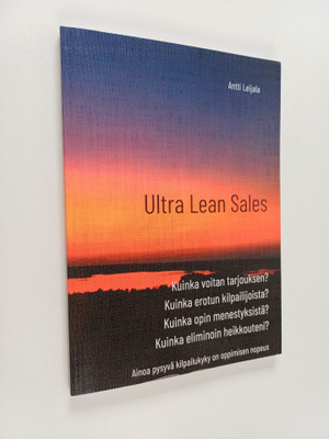 Antti Leijala : Ultra Lean Sales : Yrityksen kasvun valla...