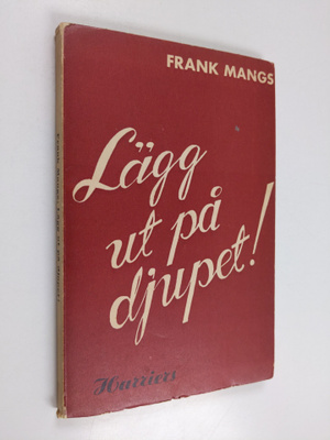 Frank Mangs : Lägg ut på djupet!