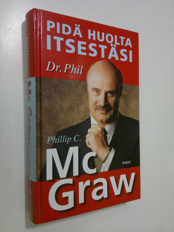 Phillip C. McGraw : Pidä huolta itsestäsi : tee elämästäs...