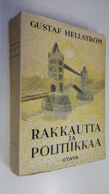 Gustaf Hellström : Rakkautta ja politiikkaa