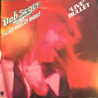 Bob Seger And The Silver Bullet Band - Live Bullet