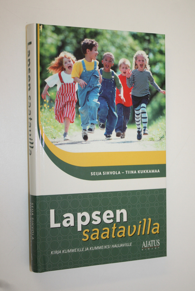 Seija Sihvola : Lapsen saatavilla : kirja kummeille ja ku...