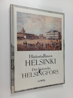 Gunnar Mårtenson : Historiallinen Helsinki = Det historis...