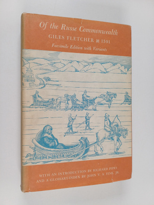 Giles Fletcher : Of the Russe Commonwealth