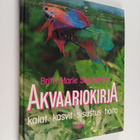 Britt-Marie Sundström : Akvaariokirja : kalat, kasvit, si... - pikkukuva 1