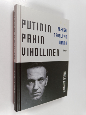 Kalle Kniivilä : Putinin pahin vihollinen : Aleksei Naval...