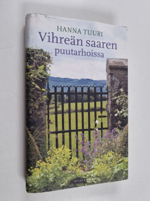 Hanna Tuuri : Vihreän saaren puutarhoissa