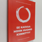 Anu Vihonen ym. : Se kasvaa mihin huomio kiinnittyy : NLP... - pikkukuva 1