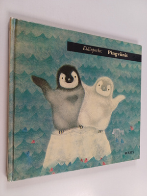 Iliane Roels : Eläinperhe: Pingviinit