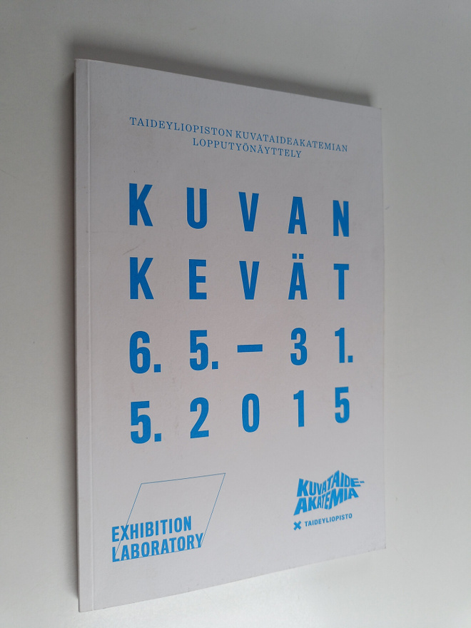 Kuvan kevät 6.5.- 31.5.2015 : Taideyliopiston Kuvataideak...