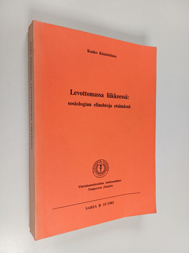 Kauko Kämäräinen : Levottomassa liikkeessä : sosiologian ...