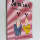 Björn Wahlström : Säteileekö? : säteilytietoa arkikielellä - pikkukuva 1