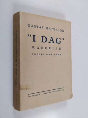 Gustaf Mattsson : I dag : kåserier : Tredje samlingen