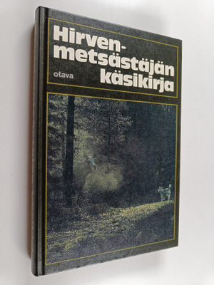 Veikko (kirj.) Haakana : Hirvenmetsästäjän käsikirja