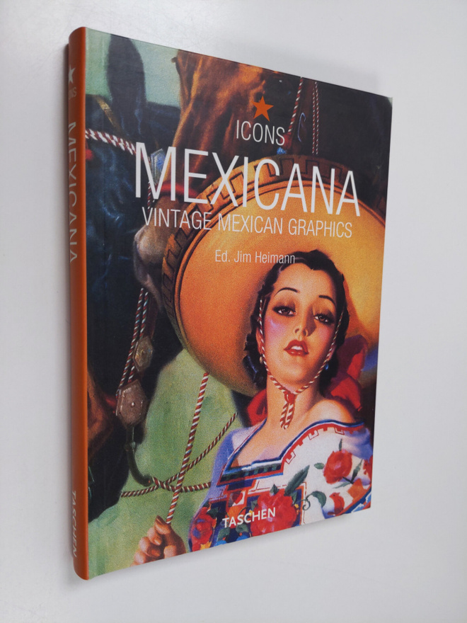 Jim Heimann : Mexicana : vintage Mexican graphics