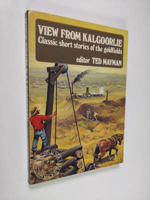 Ted Mayman : View from Kalgoorlie : classic short stories...