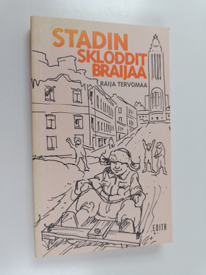 Raija Tervomaa : Stadin skloddit braijaa : leikkejä, kuje...