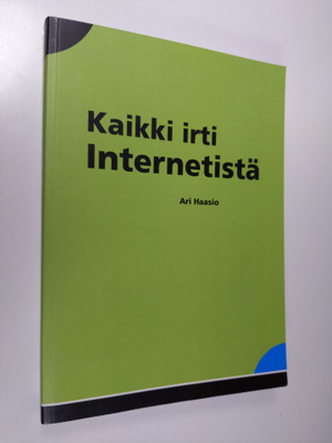 Ari Haasio : Kaikki irti Internetistä