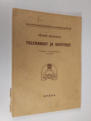 Väinö Valkola : Toleranssit ja sovitteet : oppi- ja käsik...