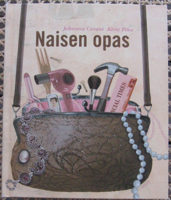 Johanna Catani - Kirsi Piha: Naisen opas, Otava 2005. 288 s.
