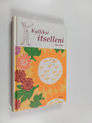 Aini Jaari : Kylliksi itselleni