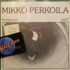 MIKKO PERKOILA - PUTKESSA / SATU - FIN 83 M-/EX+ 7" - pikkukuva 1