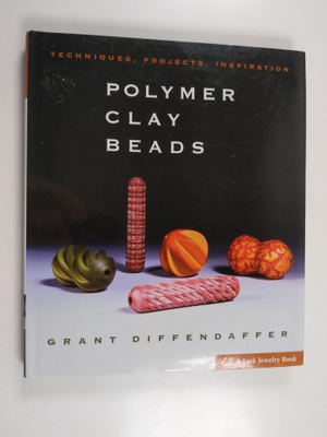 Grant Diffendaffer : Polymer Clay Beads - Techniques, Pro...