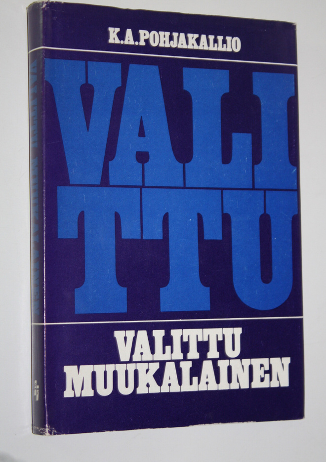 K. A. Pohjakallio : Valittu muukalainen