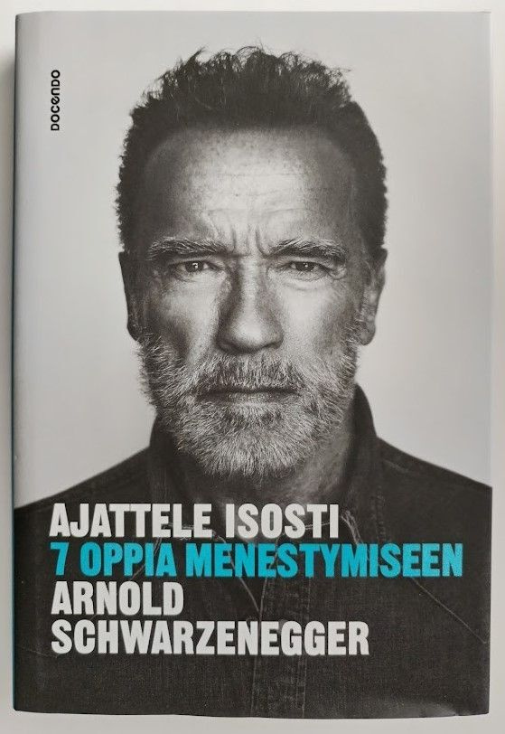 Schwarzenegger: Ajattele isosti - 7 oppia menestymiseen