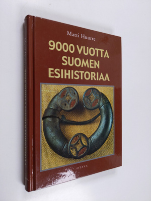 Matti Huurre : 9000 vuotta Suomen esihistoriaa