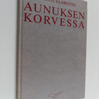 Martti Saarento : Aunuksen korvessa : Takasen Antti kurim... - pikkukuva 1