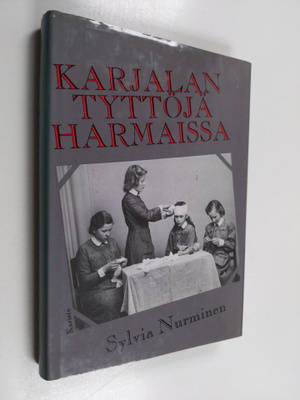 Sylvia Nurminen : Karjalan tyttöjä harmaissa