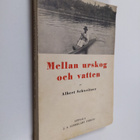 Albert Schweitzer : Mellan urskog och vatten : en läkares... - pikkukuva 1
