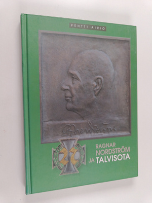 Pentti Airio : Ragnar Nordström ja talvisota (signeerattu...