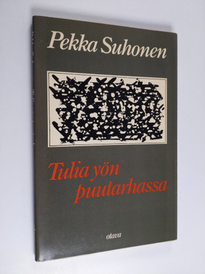 Pekka Suhonen : Tulia yön puutarhassa : runoja