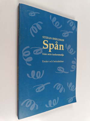 Stefan Snellman : Spån från min tankesmedja : essäer och ...