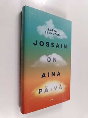 Lotta Stenroos : Jossain on aina päivä