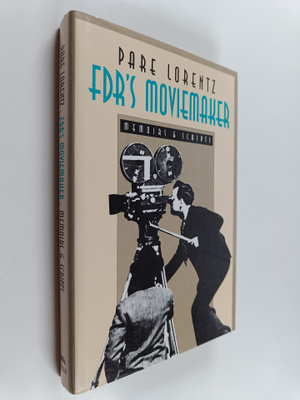 Pare Lorentz : FDR's moviemaker : memoirs & scripts