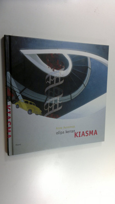 Anne Aurasmaa : Olipa kerran Kiasma : muistimatka museon ...